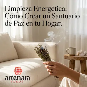 Limpieza Energética: Cómo Crear un Santuario de Paz en tu Hogar