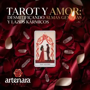 Tarot y Amor: Desmitificando las Almas Gemelas y Lazos Kármicos